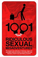 1001 Ridiculous Sexual Misadventures