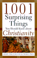 1001 Surprising Things You Should Know about Christianity - MacGregor, Jerry, Dr., and Prys, Marie