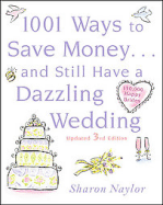 1001 Ways to Save Money . . . and Still Have a Dazzling Wedding