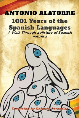 1001 Years of the Spanish Language: Walk along a History of Spanish: Volume 2 - Perezdiaz, Roberto (Translated by), and Alatorre, Antonio