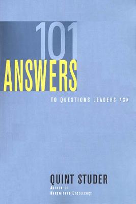 101 Answers to Questions Leaders Ask - Studer, Quint