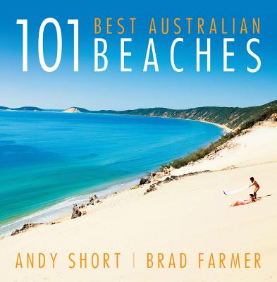 101 Best Australian Beaches - Short, Andrew, and Farmer, Brad