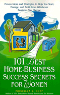 101 Best Home-Business Success Secrets for Women - Huff, Priscilla Y (Introduction by)