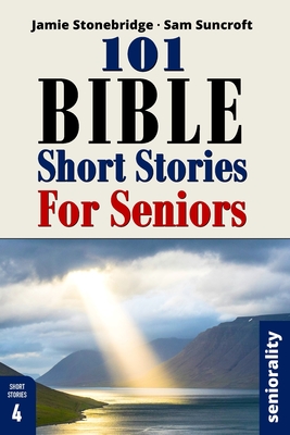 101 Bible Short Stories For Seniors: Large Print easy to read book for Seniors with Dementia, Alzheimer's or memory issues - Stonebridge, Jamie, and Harpwood, Adam, and Seniorality