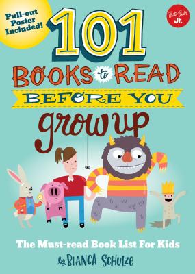 101 Books to Read Before You Grow Up - Schulze, Bianca