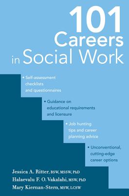 101 Careers in Social Work - Ritter, Jessica A, Dr., PhD, and Vakalahi, Halaevalu F O, Dr., PhD (Editor), and Kiernan-Stern, Mary, Ms.