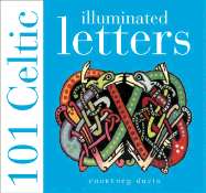 101 Celtic Illuminated Letters - Davis, Courtney