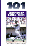 101 Championship Baseball Drills - Cecchini, Glenn, and Cecchine, Raissa, and Walker, Jeff
