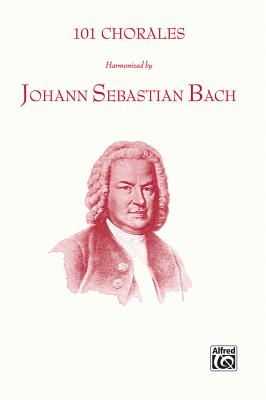 101 Chorales Harmonized by Johann Sebastian Bach: Satb - Bach, Johann Sebastian (Composer), and Buszin, Walter E (Composer)