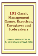 101 Classic Management Games, Exercises, Energizers and Icebreakers