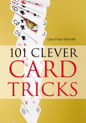 101 Clever Card Tricks - Frost-Sharratt, Cara