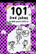 101 Dad Jokes: So Bad You'll Love It