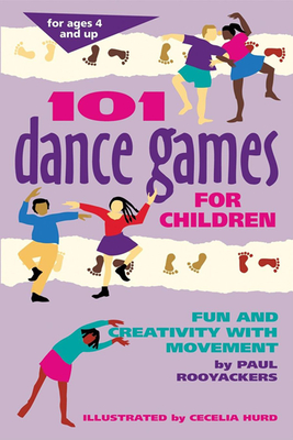 101 Dance Games for Children: Fun and Creativity with Movement - Rooyackers, Paul