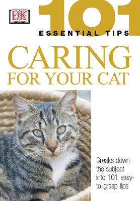 101 Essential Tips: Caring for Your Cat - Edney, Andrew, and Taylor, David, MD, Frcs, Frcp, Dsc(med), and DK Publishing