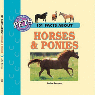 101 Facts About Horses and Ponies - Barnes, Julia D.