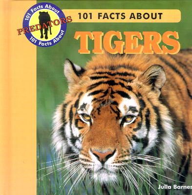 101 Facts about Tigers - Barnes, J Lou