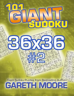 101 Giant Sudoku 36x36 #2 - Moore, Gareth, Dr.