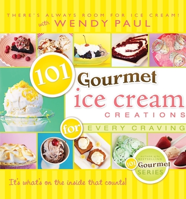 101 Gourmet Ice Cream Creations - Paul, Wendy