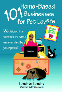 101 Home-Based Businesses for Pet Lovers - Louis, Louise