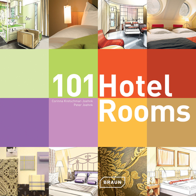 101 Hotel Rooms - Kretschmar-Joehnk, Corinna, and Joehnk, Peter