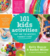 101 Kids Activities That Are the Bestest, Funnest Ever!: The Entertainment Solution for Parents, Relatives & Babysitters!