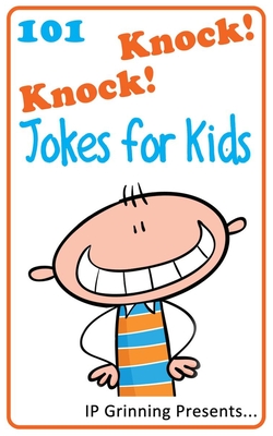 101 Knock Knock Jokes for Kids: (Joke Books for Kids) - Factly, I P, and Grinning, I P