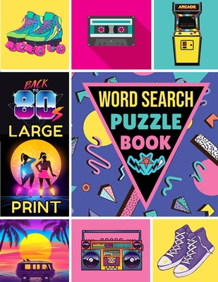 101 Large Print Word Search Puzzles - 1980's: If You Want to Have Fun With a Flashback to the '80s then this Word Search Book is What You are Looking For! - Collins, Loren