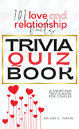 101 Love and Relationship Facts - Trivia Quiz Book: A Short Fun Trivia Book for Couples