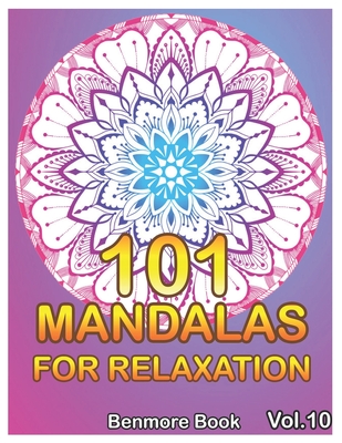 101 Mandalas For Relaxation: Big Mandala Coloring Book for Adults 101 Images Stress Management Coloring Book For Relaxation, Meditation, Happiness and Relief & Art Color Therapy(Volume 10) - Book, Benmore