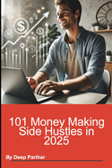 101 Money Making Side Hustles in 2025