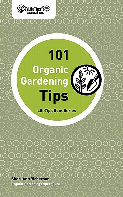 101 Organic Gardening Tips - Richerson, Sheri Ann