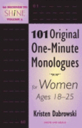 101 Original One-Minute Monologues for Women Ages 18-25 - Dabrowski, Kristen