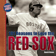 101 Reasons to Love the Red Sox: And 10 Reasons to Hate the Yankees