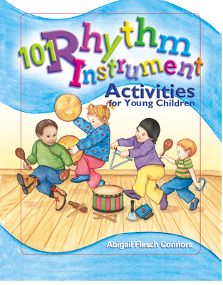 101 Rhythm Instrument Activities for Young Children - Flesch Connors, Abigail