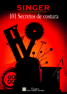 101 Secretos de La Costura - Singer Sewing Reference Library, and Creative Publishing International (Editor)