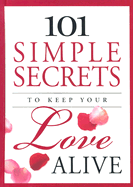 101 Simple Secrets to Keep Your Love Alive