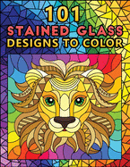 101 Stained Glass Designs To Color: JUMBO Adult Coloring Book Featuring 101 Unique Designs to draw ! (coloring book for relaxation)
