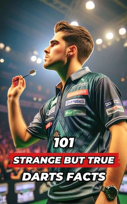 101 Strange But True Darts Facts: Incredible and Surprising Events - Brothers, VC