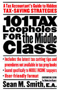 101 Tax Loopholes for the Middle Class: A Tax Accountant's Guide to Hidden Tax-Saving Strategies