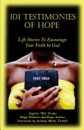 101 Testimonies of Hope: Life Stories To Encourage Your Faith In God