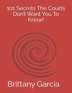 101: The Secrets The Courts Don't Want You To Know!