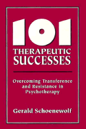 101 Therapeutic Successes: Overcoming Transference and Resistance in Psychotherapy