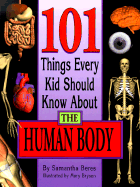 101 Things Every Kid Should Know about the Human Body