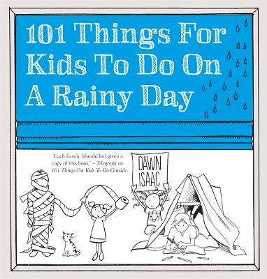 101 Things for Kids to do on a Rainy Day - Isaac, Dawn