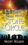 101 Things to do with a Stone Circle