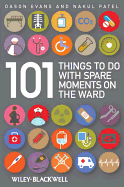 101 Things To Do with Spare Moments on the Ward