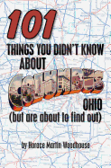 101 Things You Didn't Know about Columbus, Ohio: (But Are about to Find Out)