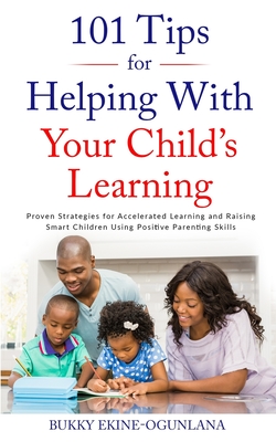101 Tips For Helping Your Child's Learning - Ekine-Ogunlana, Bukky