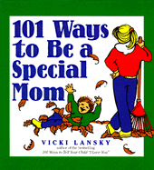 101 Ways to Be a Special Mom - Lansky, Vicki