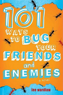 101 Ways to Bug Your Friends and Enemies - Wardlaw, Lee